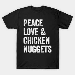 Peace love and chicken nuggets T-Shirt